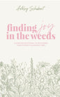 Finding Joy in the Weeds