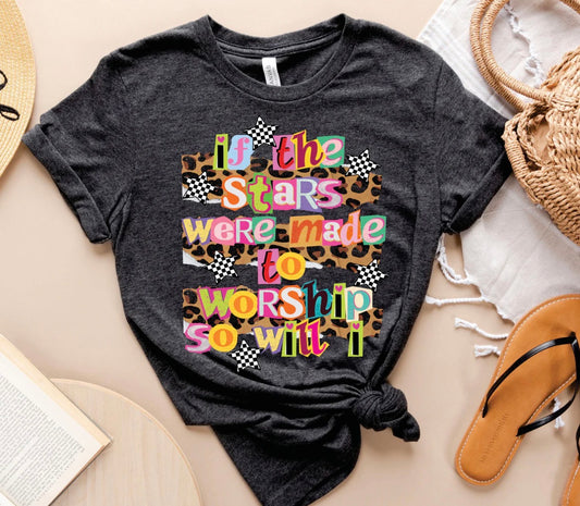 If The Stars Were Made To Worship Tee