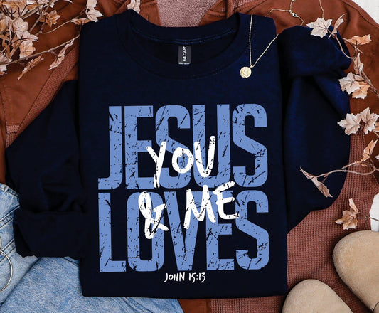 Jesus Loves You & Me Sweatshirt